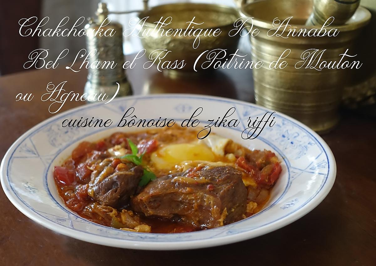 recette CHAKCHOUKA ANCESTRALE DE ANNABA A LA VIANDE- LHAM EL KASS- POITRINE DE MOUTON ET AGNEAU