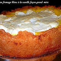 recette Gâteau au fromage blanc à la vanille façon grand- mère
