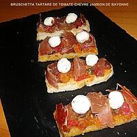 recette BRUSCHETTA TARTARE DE TOMATE CHEVRE JAMBON DE BAYONNE